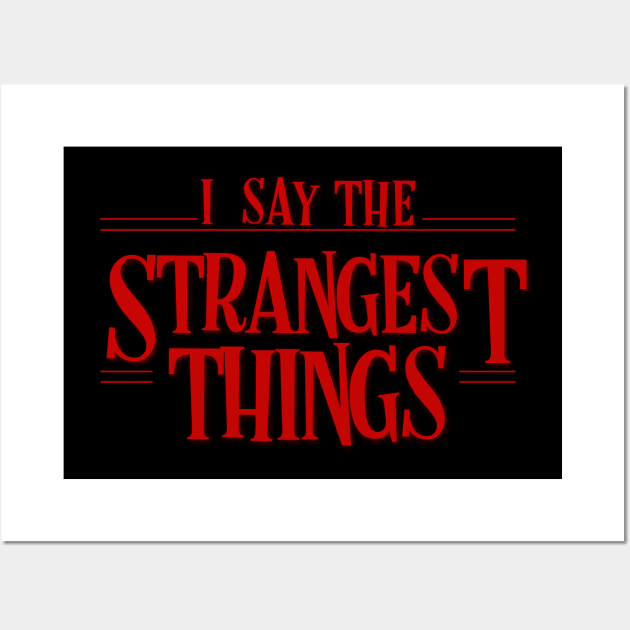 I say the strangest things Wall Art by PincGeneral